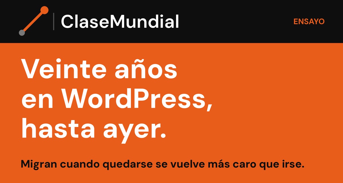 Veinte años en WordPress, hasta ayer. Migran cuando quedarse se vuelve más caro que irse.